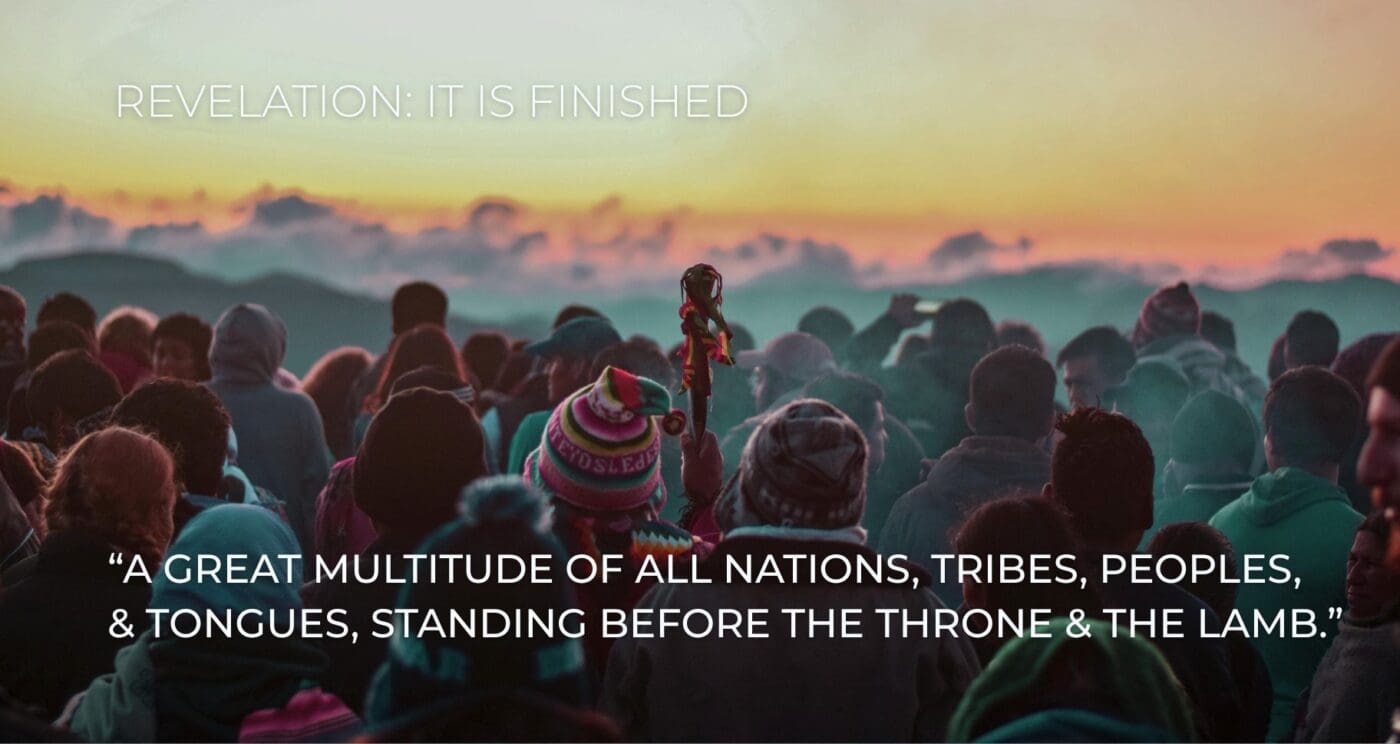 Revelation 7:9 After these things I looked, and behold, a great multitude which no one could number, of all nations, tribes, peoples, and tongues, standing before the throne and before the Lamb, clothed with white robes, with palm branches in their hands.
