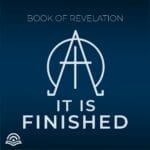 It is Finished: Studies in the Book of Revelation